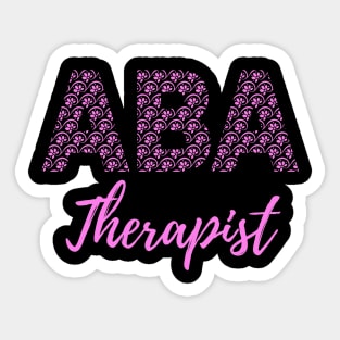 ABA Therapist - Behavior Analyst - ABA Therapy - Behavioral Therapist Sticker